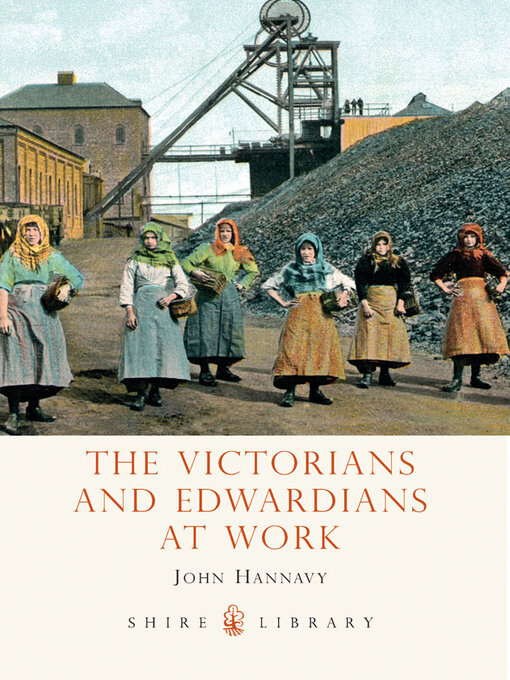 Title details for The Victorians and Edwardians at Work by John Hannavy - Available